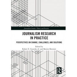 Journalism Research in Practice: Perspectives on Change, Challenges, and Solutions