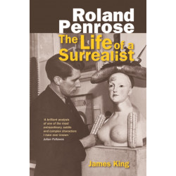 Roland Penrose: The Life of a Surrealist