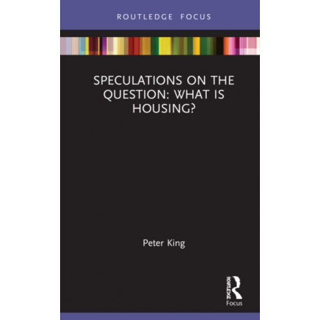 Speculations on the Question: What Is Housing?