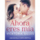 Ahora eres mía – una novela corta erótica