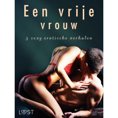 Een vrije vrouw - 3 sexy erotische verhalen