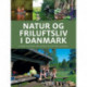 Natur og friluftsliv i Danmark: 92 dejlige naturområder med vandreture, naturaktiviteter og lejrpladser