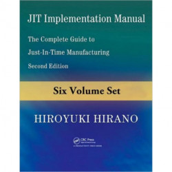 JIT Implementation Manual: The Complete Guide to Just-in-Time Manufacturing, Second Edition (6-Volume Set)