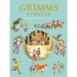 Grimms eventyr: Illustreret og genfortalt for børn