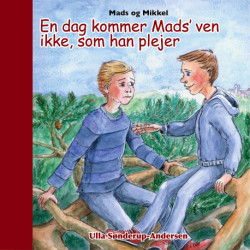Mads og Mikkel: En dag kommer Mikkel ikke, som han plejer
