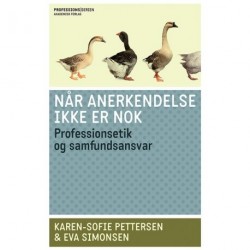 Når anerkendelse ikke er nok: Professionsetik og samfundsansvar