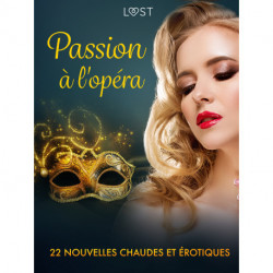 Passion à l'opéra - 22 nouvelles chaudes et érotiques