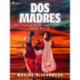 Dos Madres: la historia de una familia casi feliz