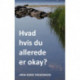 Hvad hvis du allerede er okay?
