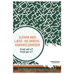 Elever med læse- og skrivevanskeligheder: Hvad ved vi? Hvad gør vi?