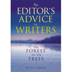 The Forest for the Trees: An editor's advice to writers