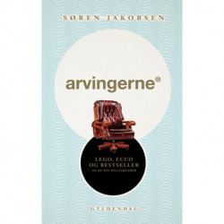 Arvingerne: LEGO, ECCO og Bestseller og de nye milliardærer