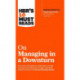 HBR's 10 Must Reads on Managing in a Downturn (with bonus article "Reigniting Growth" By Chris Zook and James Allen)
