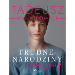 Trudne narodziny mężczyzny
