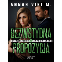 W poszukiwaniu zapomnienia 1: Bezwstydna propozycja – opowiadanie erotyczne