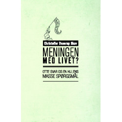 Meningen med livet?: Otte svar og en hulens masse spørgsmål