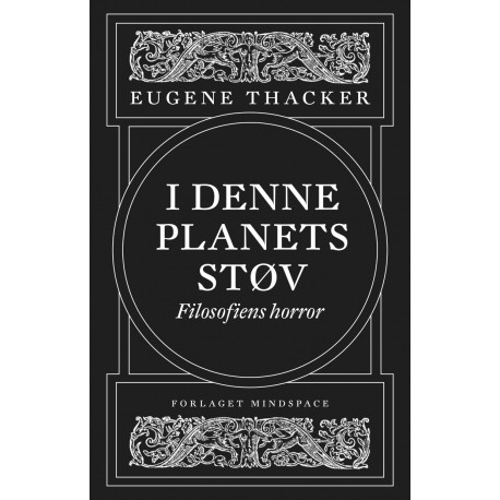 I denne planets støv: Filosofiens horror, bind 1