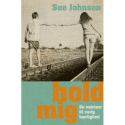 Hold mig: en vejviser til varig kærlighed