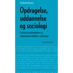 Opdragelse, uddannelse og sociologi: En bog om opdragelsens og uddannelsens funktion i samfundet