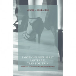 Emotionsfokuseret parterapi, trin for trin: Nøglerne til forandring for kriseramte par