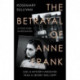 The Betrayal of Anne Frank: A Cold Case Investigation