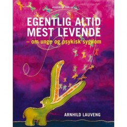 Egentlig altid mest levende: om unge og psykisk sygdom