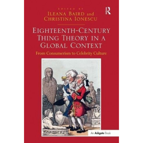 Eighteenth-Century Thing Theory in a Global Context: From Consumerism to Celebrity Culture