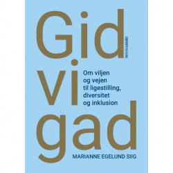 Gid vi gad: Om viljen og vejen til ligestilling, diversitet og inklusion