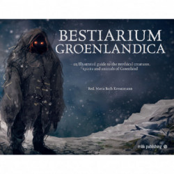 Bestiarium Groenlandica ENGLISH: an illustrated guide to the mythical creatures, spirits and animals of Greenland
