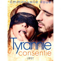 Tyrannie consentie - Une nouvelle érotique BDSM