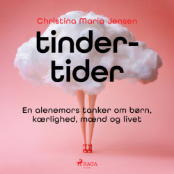 Tinder-tider - En alenemors tanker om børn, kærlighed, mænd og livet