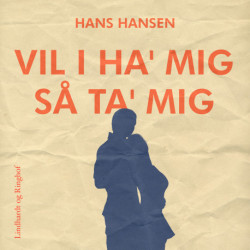 Vil I ha' mig så ta' mig