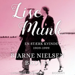 Lise Munk. En Stærk Kvinde 1909-1999