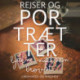 Rejser og portrætter
