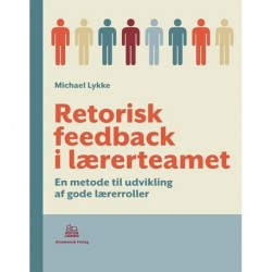 Retorisk feedback i lærerteamet: En metode til udvikling af gode lærerroller