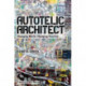 Autotelic Architect: Changing world, changing practice
