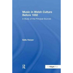 Music in Welsh Culture Before 1650: A Study of the Principal Sources