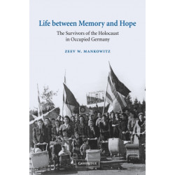 Life between Memory and Hope: The Survivors of the Holocaust in Occupied Germany