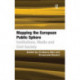 Mapping the European Public Sphere: Institutions, Media and Civil Society