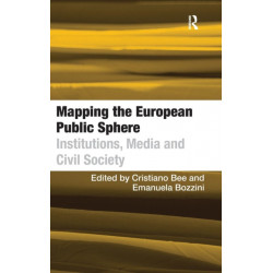 Mapping the European Public Sphere: Institutions, Media and Civil Society