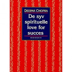 De syv spirituelle love for succes: en praktisk vejledning til indfrielse af dine drømme