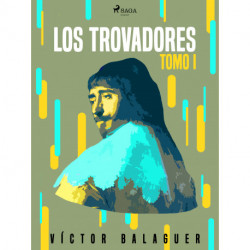 Los trovadores. Tomo I