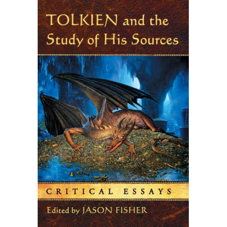 Tolkien and the Study of His Sources: Critical Essays