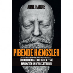 Pibende hængsler: Socialdemokraterne og den tyske fascination under Besættelsen