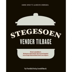 Stegesoen vender tilbage: Nemt og lækkert. Moderne simremad. Og et stort kapitel om at bage fantastiske brød i stegeso.