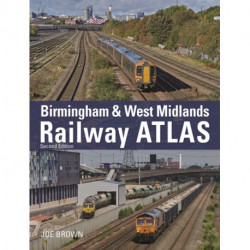 Birmingham and West Midlands Railway Atlas: 2nd Edition
