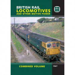 British Rail Locomotives and Other Motive Power: Combined Volume 1967