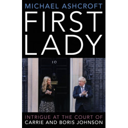First Lady: Intrigue at the Court of Carrie and Boris Johnson