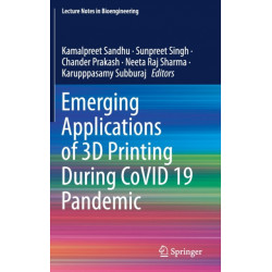 Emerging Applications of 3D Printing During CoVID 19 Pandemic