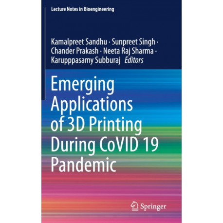Emerging Applications of 3D Printing During CoVID 19 Pandemic